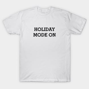 HOLIDAY MODE ON Black Typography T-Shirt